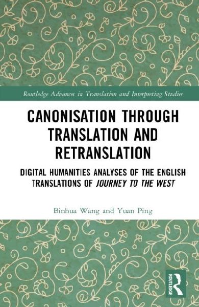 Canonisation through Translation and Retranslation: Digital Humanities Analyses of the English Translations of Journey to the West