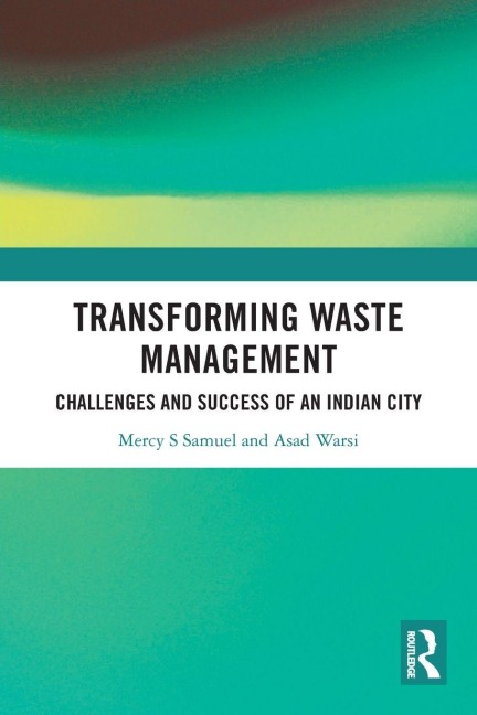 Transforming Waste Management: Challenges and Success of an Indian City