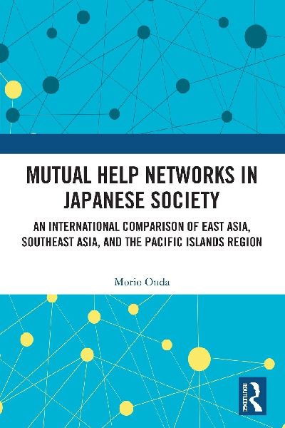 Mutual Help Networks in Japanese Society: An International Comparison of East Asia, Southeast Asia, and the Pacific Islands Region