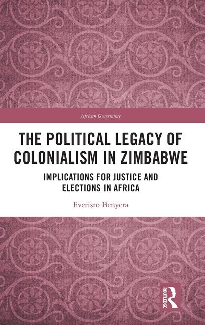 The Political Legacy of Colonialism in Zimbabwe: Implications for Justice and Elections in Africa