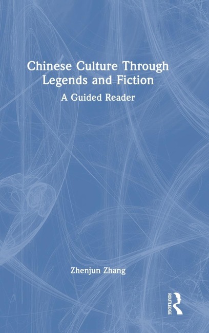 Chinese Culture Through Legends and Fiction: A Guided Reader