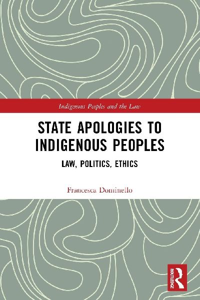 State Apologies to Indigenous Peoples: Law, Politics, Ethics