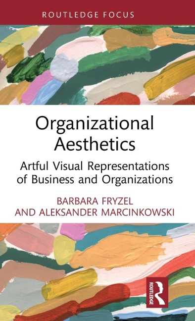 Organizational Aesthetics: Artful Visual Representations of Business and Organizations