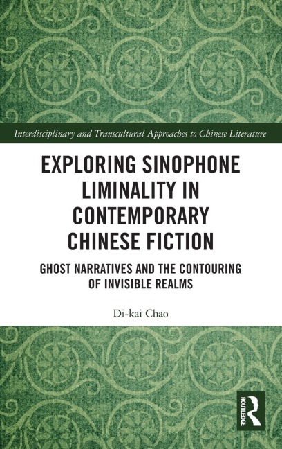 Exploring Sinophone Liminality in Contemporary Chinese Fiction: Ghost Narratives and the Contouring of Invisible Realms