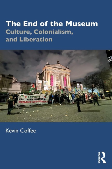 The End of the Museum: Culture, Colonialism and Liberation