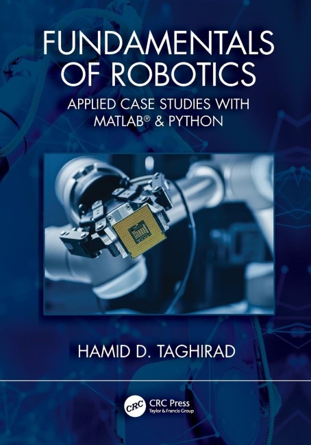 Fundamentals of Robotics: Applied Case Studies with MATLAB® & Python