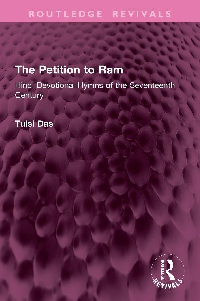 The Petition to Ram: Hindi Devotional Hymns of the Seventeenth Century