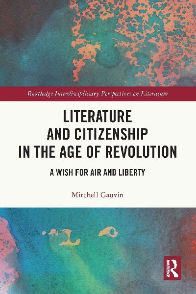 Literature and Citizenship in the Age of Revolution: A Wish for Air and Liberty