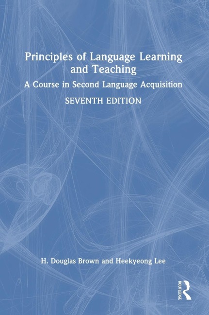 Principles of Language Learning and Teaching: A Course in Second Language Acquisition