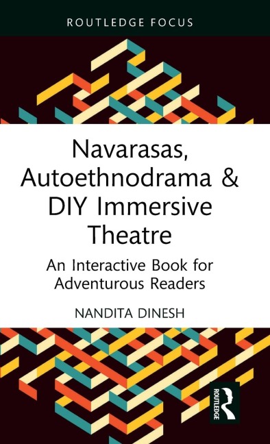 Navarasas, Autoethnodrama & DIY Immersive Theatre: An Interactive Book for Adventurous Readers
