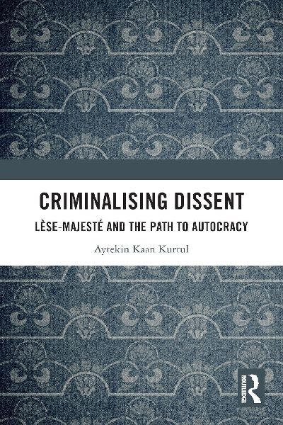 Criminalising Dissent: Lese-majeste and the Path to Autocracy