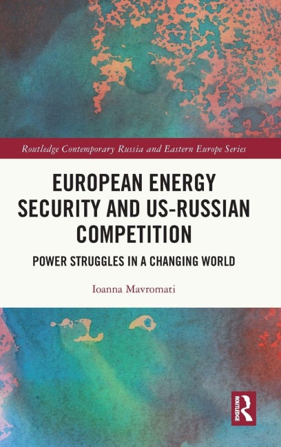 European Energy Security and US-Russian Competition: Power Struggles in a Changing World