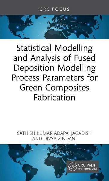 Statistical Modelling and Analysis of Fused Deposition Modelling Process Parameters for Green Composites Fabrication