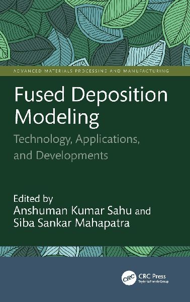 Fused Deposition Modeling: Technology, Applications, and Developments