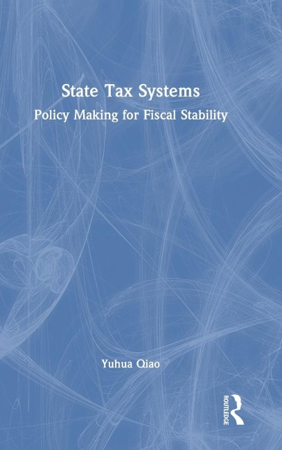 State Tax Systems: Policy Making for Fiscal Stability