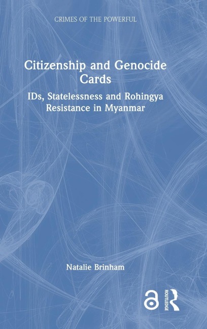 Citizenship and Genocide Cards: IDs, Statelessness and Rohingya Resistance in Myanmar