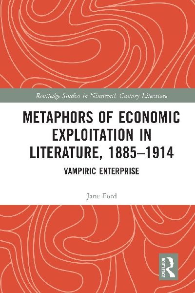 Metaphors of Economic Exploitation in Literature, 1885-1914: Vampiric Enterprise