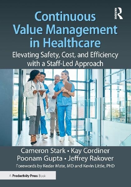 Continuous Value Management in Healthcare: Elevating Safety, Cost and Efficiency with a Staff-led Approach