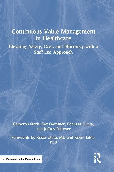 Continuous Value Management in Healthcare: Elevating Safety, Cost and Efficiency with a Staff-led Approach