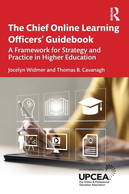 The Chief Online Learning Officers Guidebook: A Framework for Strategy and Practice in Higher Education