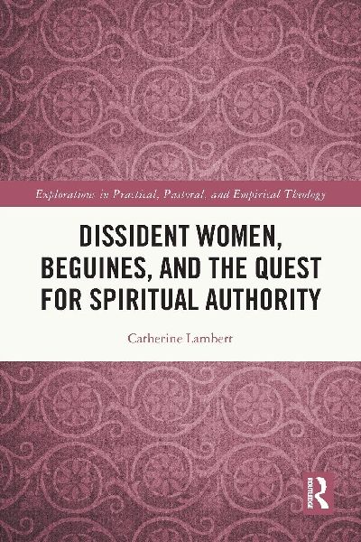 Dissident Women, Beguines, and the Quest for Spiritual Authority