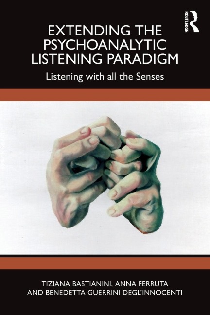 Extending the Psychoanalytic Listening Paradigm: Listening with all the Senses