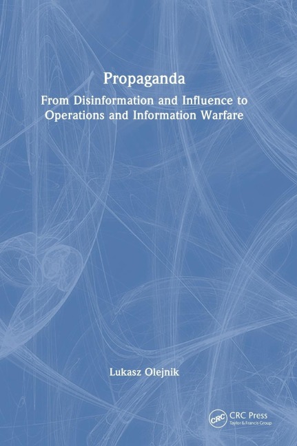 Propaganda: From Disinformation and Influence to Operations and Information Warfare