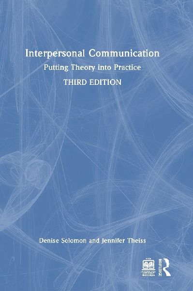 Interpersonal Communication: Putting Theory into Practice