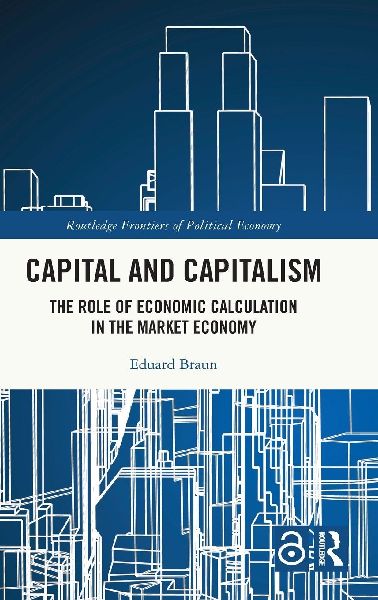 Capital and Capitalism: The Role of Economic Calculation in the Market Economy