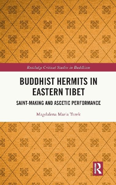 Buddhist Hermits in Eastern Tibet: Saint-Making and Ascetic Performance
