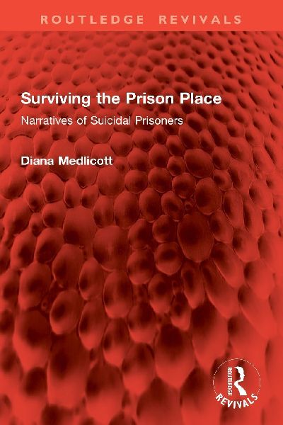 Surviving the Prison Place: Narratives of Suicidal Prisoners