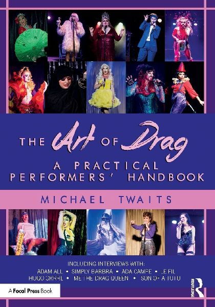 The Art of Drag: A Practical Performers Handbook