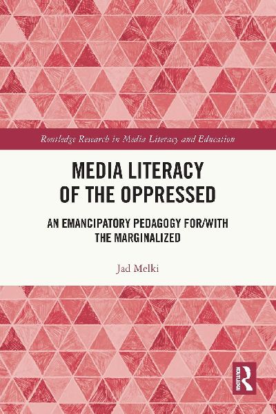 Media Literacy of the Oppressed: An Emancipatory Pedagogy for/with the Marginalized