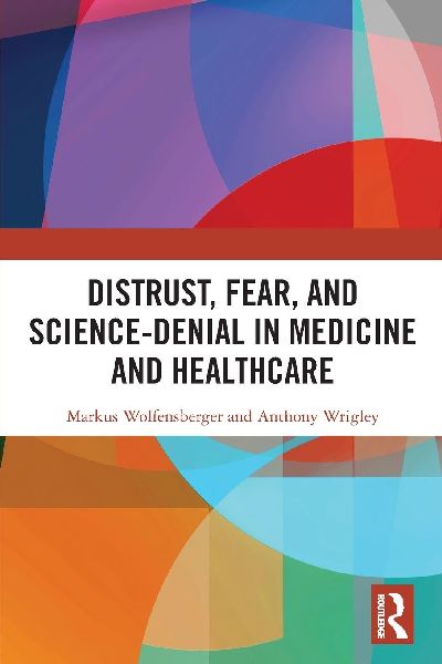 Distrust, Fear, and Science-Denial in Medicine and Healthcare