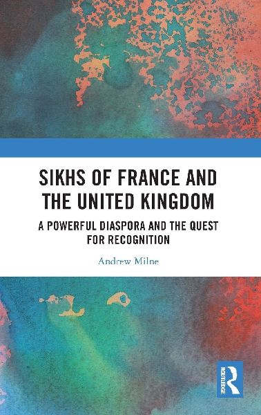 Sikhs of France and the United Kingdom: A Powerful Diaspora and the Quest for Recognition