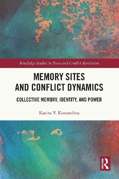 Memory Sites and Conflict Dynamics: Collective Memory, Identity, and Power