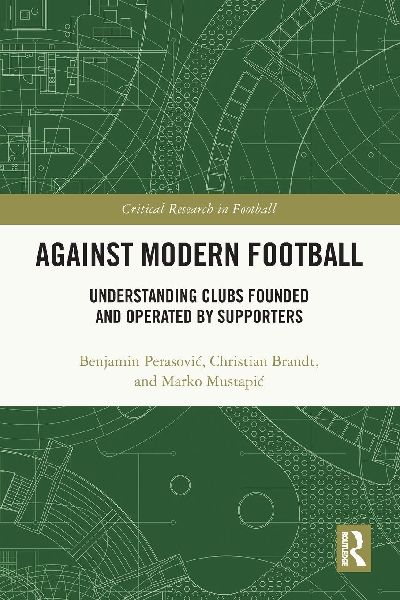 Against Modern Football: Understanding Clubs Founded and Operated by Supporters