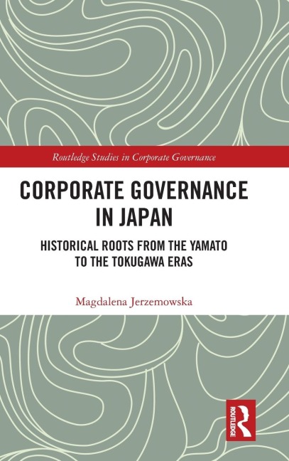 Corporate Governance in Japan: Historical Roots from the Yamato to the Tokugawa Eras