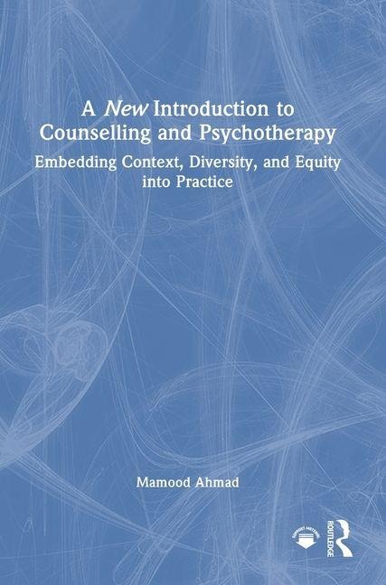 A New Introduction to Counselling and Psychotherapy: Embedding Context, Diversity, and Equity into Practice