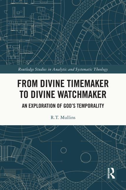 From Divine Timemaker to Divine Watchmaker: An Exploration of Gods Temporality