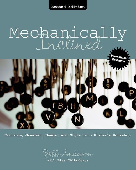 Mechanically Inclined: Building Grammar, Usage, and Style Into Writer's Workshop
