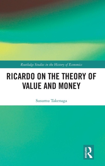 Ricardo on the Theory of Value and Money