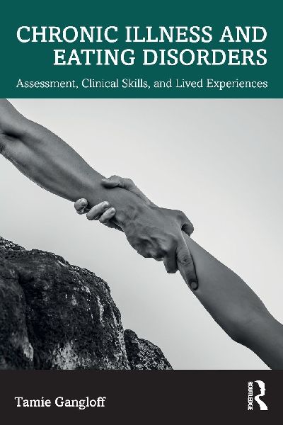 Chronic Illness and Eating Disorders: Assessment, Clinical Skills, and Lived Experiences