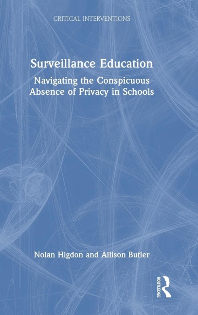 Surveillance Education: Navigating the Conspicuous Absence of Privacy in Schools