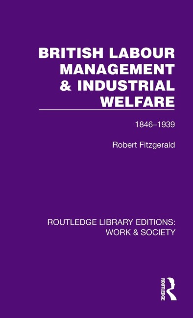 British Labour Management & Industrial Welfare: 1846-1939