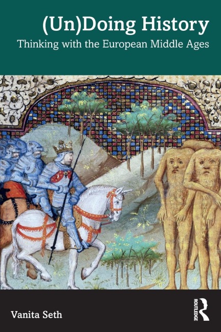 (Un)Doing History: Thinking with the European Middle Ages