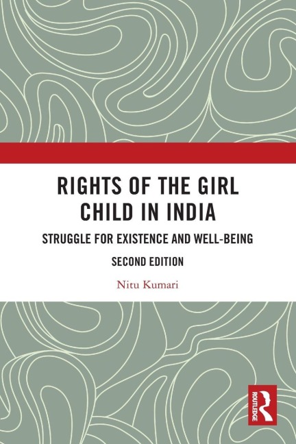 Rights of the Girl Child in India: Struggle for Existence and Well-Being