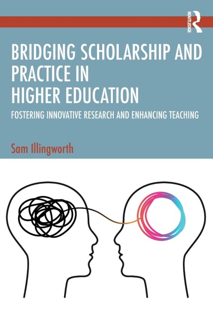 Bridging Scholarship and Practice in Higher Education: Fostering Innovative Research and Enhancing Teaching