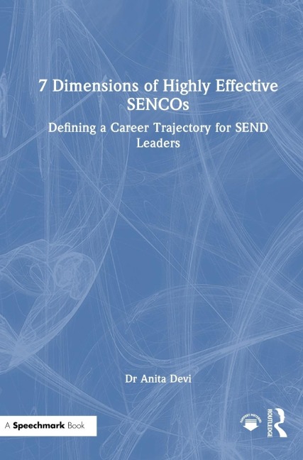 7 Dimensions of Highly Effective SENCOs: Defining a Career Trajectory for SEND Leaders