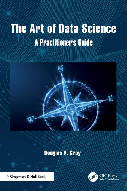 The Art of Data Science: A Practitioner's Guide